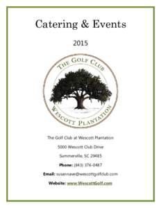 Catering & Events 2015 The Golf Club at Wescott Plantation 5000 Wescott Club Drive Summerville, SC 29485