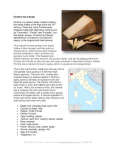 Fontina Val d’Aosta Fontina is a classic Italian cheese made in the Aosta Valley of the Alps since the 12th century. There are many Fontina-style cheeses made with alternative names such as 