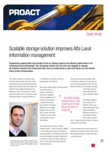 Case study  Scalable storage solution improves Alfa Laval information management Engineering company Alfa Laval needed to free up storage capacity and enhance performance in its virtualised server environment. The old ba