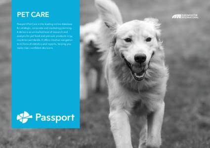 PET CARE Passport Pet Care is the leading online database for strategic, corporate and marketing planning. It delivers an unrivalled level of research and analysis for pet food and pet care products in 54 countries world