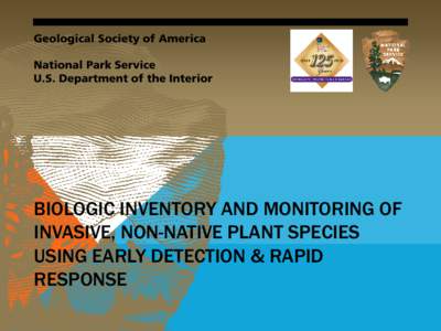 Geological Society of America National Park Service U.S. Department of the Interior BIOLOGIC INVENTORY AND MONITORING OF INVASIVE, NON-NATIVE PLANT SPECIES