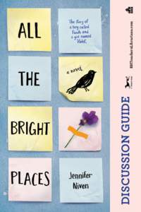 Discussion Guide  RHTeachersLibrarians.com ABOUT ALL THE BRIGHT PLACES: