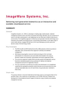 ImageWare Systems, Inc. Delivering next-generation biometrics as an interactive and scalable cloud-based service SUMMARY Catalyst ImageWare Systems, Inc. (IWS) is a developer of leading-edge, identity-based, credential