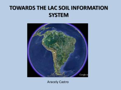 TOWARDS THE LAC SOIL INFORMATION SYSTEM Aracely Castro  BACKGROUND