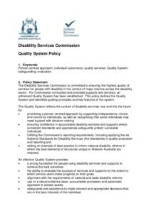 Disability Services Commission Quality System Policy 1. Keywords Person centred approach; individual outcome(s); quality services; Quality System; safeguarding; evaluation.