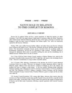 PRESS - INFO - PRESS  NATO’S ROLE IN RELATION TO THE CONFLICT IN KOSOVO HISTORICAL OVERVIEW Kosovo lies in southern Serbia and has a mixed population of which the majority are ethnic