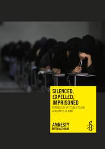 SILENCED, EXPELLED, IMPRISONED REPRESSION OF STUDENTS AND ACADEMICS IN IRAN