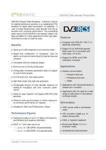 DVB-RCS Turbo Decoder Product Brief DVB-RCS (Digital Video Broadcast - Interaction channel for satellite distribution systems) is an established ETSI standard for digital data transmission via satellites. It uses a 8-sta