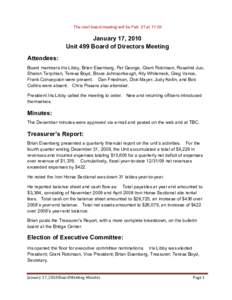 The next board meeting will be Feb. 21 at 11:00  January 17, 2010 Unit 499 Board of Directors Meeting Attendees: Board members Iris Libby, Brian Eisenberg, Pat George, Grant Robinson, Rosalind Juo,