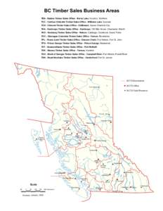 BC Timber Sales Business Areas TBA - Babine Timber Sales Office - Burns Lake, Houston, Smithers TCC - Cariboo-Chilcotin Timber Sales Office - Williams Lake, Quesnel TCH - Chinook Timber Sales Office - Chilliwack, Queen C