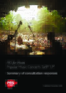 PRS for Music Popular Music Concerts Tariff ‘LP’ Summary of consultation responses Published: December 2015
