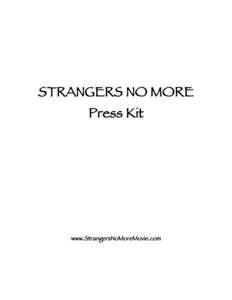STRANGERS NO MORE Press Kit www.StrangersNoMoreMovie.com  Strangers No More