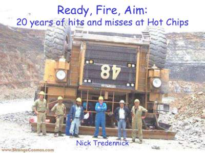 Ready, Fire, Aim: 20 years of hits and misses at Hot Chips Nick Tredennick  Our Notorious Panelists
