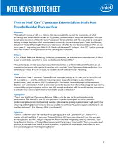 Intel news quote sheet The New Intel® Core™ i7 processor Extreme Edition: Intel’s Most Powerful Desktop Processor Ever Alienware “Throughout Alienware’s 20 year history, Intel has consistently pushed the boundar