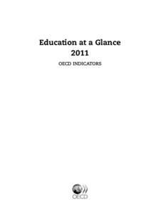 Education at a Glance 2011 OECD indicators This work is published on the responsibility of the Secretary-General of the OECD. The opinions expressed and arguments employed herein do not necessarily reflect the official 