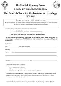 The Scottish Crannog Centre CHARITY GIFT AID DECLARATION FORM The Scottish Trust for Underwater Archaeology (SC018418) Boost your donation by 25p of Gift Aid for every £1 you donate