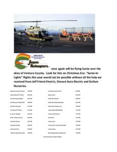 once again will be flying Santa over the skies of Ventura County. Look for him on Christmas Eve. “Santa-InLights” flights this year would not be possible without all the help we received from Jeff Friend Electric, Ox
