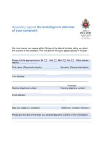 Appealing against the investigation outcome of your complaint We must receive your appeal within 29 days of the date of the letter telling you about the outcome of the complaint. This includes the time your appeal spends