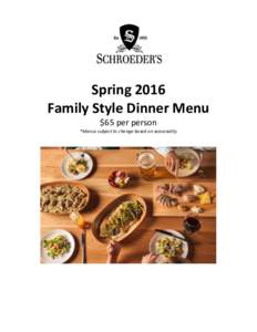 Spring 2016 Family Style Dinner Menu $65 per person *Menus subject to change based on seasonality  STARTERS