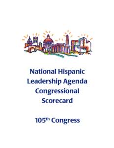 National Hispanic Leadership Agenda Congressional Scorecard 105th Congress National Hispanic Leadership Agenda Congressional Scorecard 105th Congress