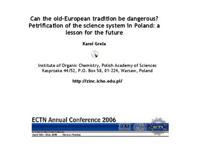 Can the old-European tradition be dangerous? Petrification of the science system in Poland: a lesson for the future Karol Grela  Institute of Organic Chemistry, Polish Academy of Sciences