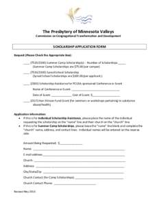 The Presbytery of Minnesota Valleys Commission on Congregational Transformation and Development SCHOLARSHIP APPLICATION FORM Request (Please Check the Appropriate Box): ____Summer Camp Scholarship(s) -- Numb