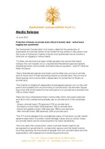 Media Release 15 June 2010 Protection of forests on private land critical to forestry deal - native forest logging ban questioned The Tasmanian Conservation Trust today called for the protection of biodiversity-rich priv