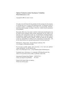 Option Valuation under Stochastic Volatility With Mathematica Code Copyright µ 2000 by Alan L. Lewis All rights reserved. Except for the quotation of short passages for the purposes of criticism and review, no part of t
