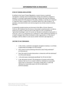 DETERMINATION AS RESEARCH CODE OF FEDERAL REGULATIONS As defined in the Code of Federal Regulations, research means a systematic investigation, including research development, testing and evaluation, designed to develop 