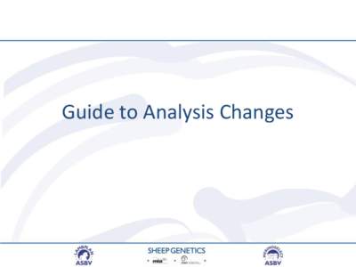 Guide to Analysis Changes  Maternal LAMBPLAN changes • What are the changes? – –