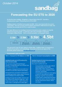 October[removed]Forecasting the EU ETS to 2020 For the first time, Sandbag – alongside its “Annual State of the ETS” – launches a complementary report, “Forecasting the EU ETS to 2020”. Sandbag projects a 4.5 b