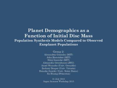 Planet Demographics as a Function of Initial Disc Mass Population Synthesis Models Compared to Observed Exoplanet Populations Group 2: