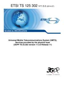 TS[removed]V11[removed]Universal Mobile Telecommunications System (UMTS); Services provided by the physical layer  (3GPP TS[removed]version[removed]Release 11)