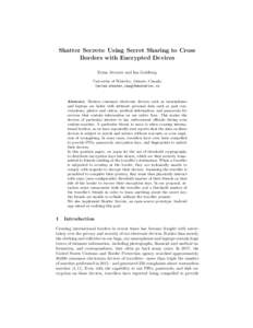 Shatter Secrets: Using Secret Sharing to Cross Borders with Encrypted Devices Erinn Atwater and Ian Goldberg University of Waterloo, Ontario, Canada {erinn.atwater,iang}@uwaterloo.ca