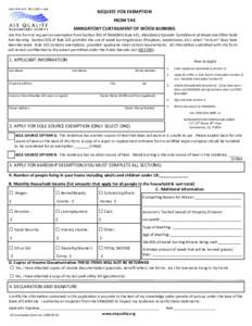 REQUEST FOR EXEMPTION FROM THE MANDATORY CURTAILMENT OF WOOD BURNING Use this form to request an exemption from Section 301 of SMAQMD Rule 421, Mandatory Episodic Curtailment of Wood and Other Solid Fuel Burning. Section