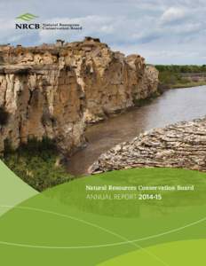 Natural Resources Conservation Board  Annual Report Vision, Mission and Values Our vision:	To be a respected decision-maker, exemplifying integrity and foresight in