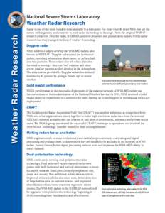 National Severe Storms Laboratory  Weather Radar Research Weather Radar Research Radar is one of the most valuable tools available to a forecaster. For more than 40 years NSSL has led the