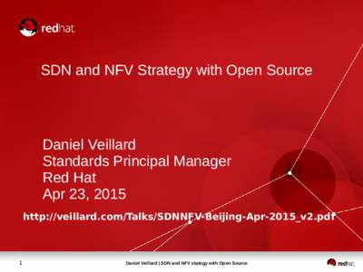 SDN and NFV Strategy with Open Source  Daniel Veillard Standards Principal Manager Red Hat Apr 23, 2015