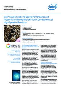 Installation Case Study Intel® Parallel Studio XE Development environment for lucille* high-speed renderer Intel® Parallel Studio XE Boosts Performance and Productivity Through More Efficient Development of