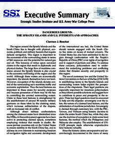 Executive Summary Strategic Studies Institute and U.S. Army War College Press DANGEROUS GROUND: THE SPRATLY ISLANDS AND U.S. INTERESTS AND APPROACHES Clarence J. Bouchat The region around the Spratly Islands and the