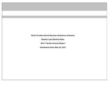 North Carolina State Education Assistance Authority Student Loan Backed NotesSeries Investor Report Distribution Date: May 26, 2015  North Carolina State Education Assistance Authority