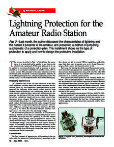 By Ron Block, KB2UYT  Lightning Protection for the Amateur Radio Station Part 2—Last month, the author discussed the characteristics of lightning and the hazard it presents to the amateur, and presented a method of pre