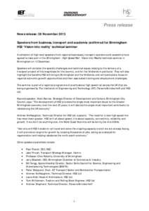 Press release News release: 28 November 2013 Speakers from business, transport and academia confirmed for Birmingham HS2 ‘Vision into reality’ technical seminar A collection of high level speakers from regional busin