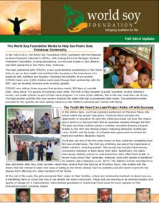 Fall 2014 Update The World Soy Foundation Works to Help San Pedro Sula, Honduras Community In the Fall of 2013, the World Soy Foundation (WSF) partnered with the National Soybean Research Laboratory (NSRL), with funding 