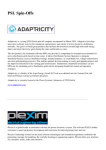 PSL Spin-Offs  Adaptricity is a young ETH Zurich spin-off company incorporated in MarchAdaptricity develops innovative software tools for the simulation, optimization, and control of active electricity distributio