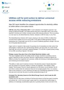 Utilities call for joint action to deliver universal access while reducing emissions New GEI report identifies the untapped opportunities for electricity utilities to further deliver a low-carbon future COP-20, Lima, Per