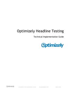 Optimizely Headline Testing Technical Implementation Guide 631 HOWARD ST. #100 SAN FRANCISCO, CA 94105  