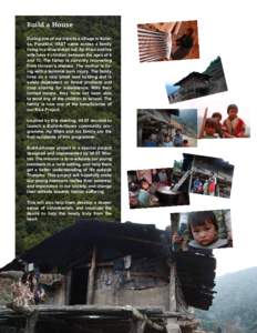 Build a House During one of our trips to a village in Kabesa, Punakha, VAST came across a family living in a dilapidated hut. Ap Khen and his wife have 4 children between the ages of 4 and 13. The father is currently rec