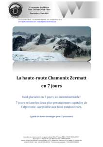 43 rue du Mont-Blanc –74170 SAINT-GERVAIS -Tel +55 www.guides-mont-blanc.com  La haute-route Chamonix Zermatt en 7 jours Raid glaciaire en 7 jours, un incontournable !