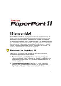 ¡Bienvenido! ScanSoft® PaperPort® es un paquete de software de administración de documentos que le ayuda a digitalizar, organizar, acceder, compartir y administrar tanto documentos impresos como digitales en su equip